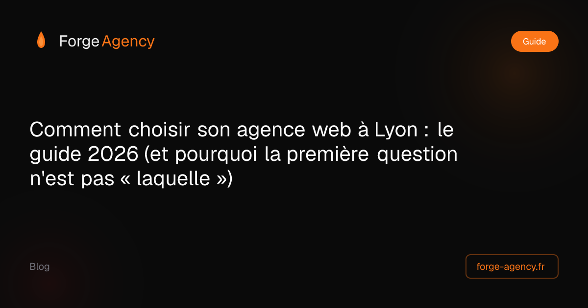 Comment choisir son agence web à Lyon e... | Forge Agency